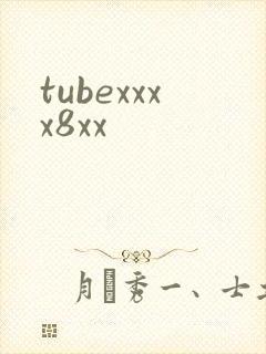 tubexxxx8xx