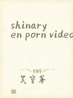 shinaryen porn videos