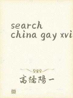 search china gay xvideos