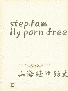 stepfamily porn free