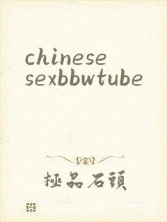 chinesesexbbwtube