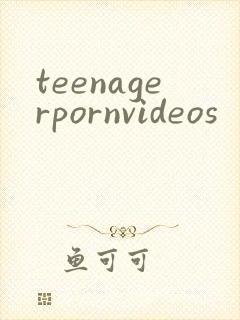 teenagerpornvideos