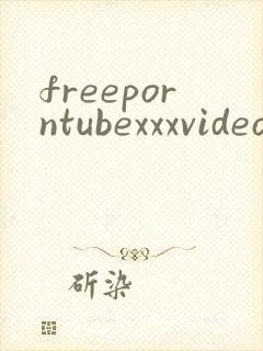 freeporntubexxxvideos