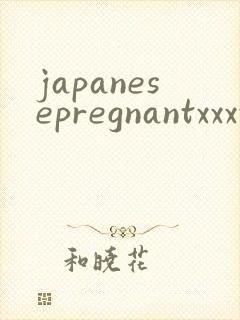 japanesepregnantxxxxxxx