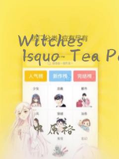 Witches lsquo  Tea Party