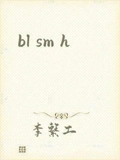 bl sm h