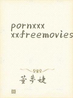 pornxxxxxfreemoviesxxxx