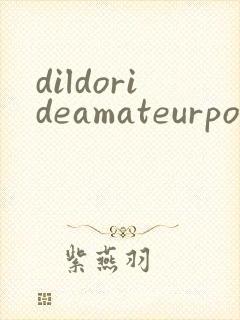 dildorideamateurpornmovies