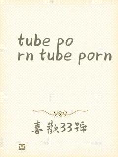 tube porn tube porn