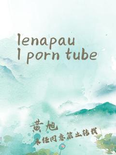 lenapaul porn tube