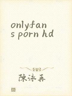 onlyfans porn hd