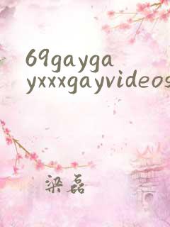 69gaygayxxxgayvideos