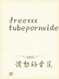 freexxxtubepornvideos