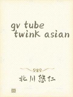 gv tube twink asian