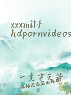 xxxmilfhdpornvideos
