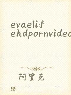 evaelifehdpornvideo