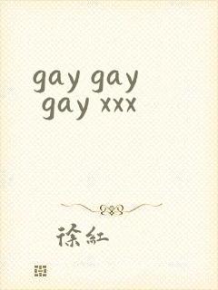 gay gay gay xxx