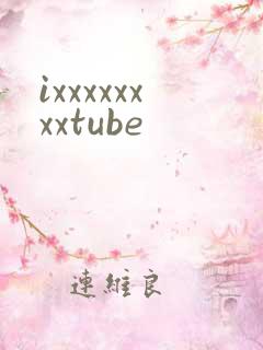 ixxxxxxxxtube