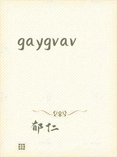 gaygvav