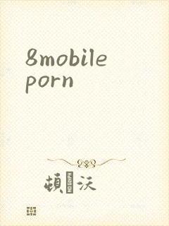 8mobileporn