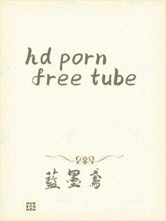 hd porn free tube