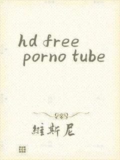 hd free porno tube