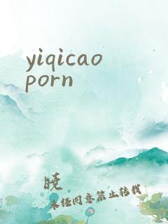 yiqicaoporn