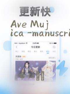 Ave Mujica -manuscriptus-