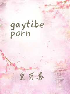 gaytibeporn