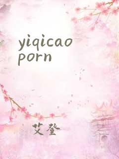 yiqicaoporn