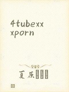 4tubexxxporn