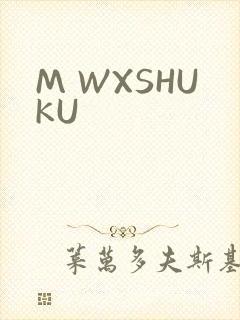 M WXSHUKU