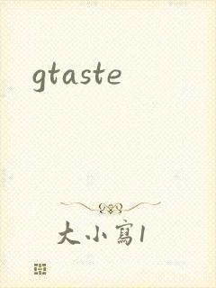 gtaste