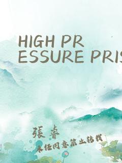HIGH PRESSURE PRISON