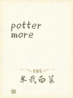 potter more