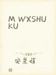 M WXSHUKU
