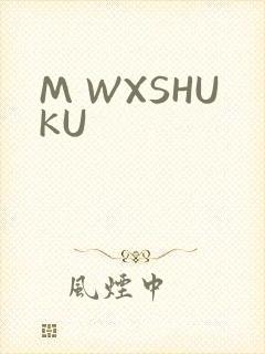 M WXSHUKU