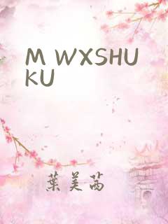 M WXSHUKU