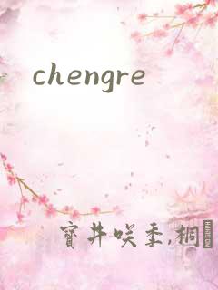 chengre