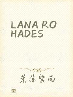 LANA ROHADES
