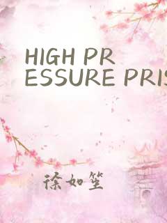 HIGH PRESSURE PRISON