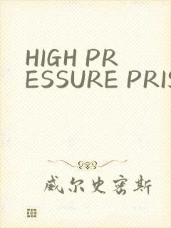 HIGH PRESSURE PRISON