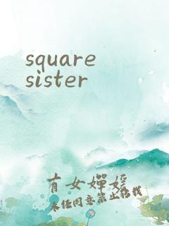 square sister