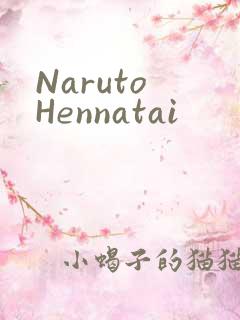 Naruto Hennatai