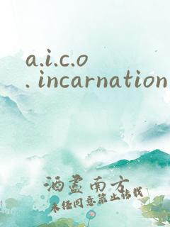 a.i.c.o. incarnation