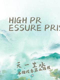 HIGH PRESSURE PRISON