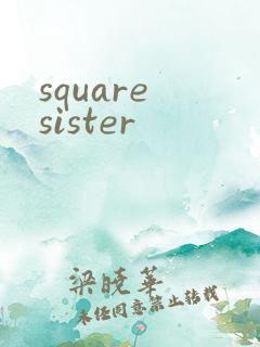 square sister