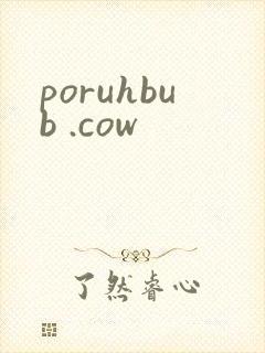 poruhbub .cow