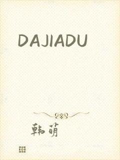 DAJIADU