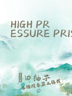 HIGH PRESSURE PRISON